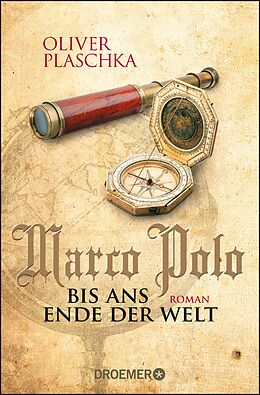 E-Book (epub) Marco Polo: Bis ans Ende der Welt von Oliver Plaschka
