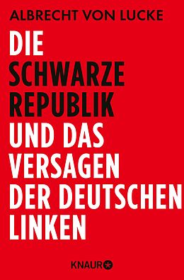 E-Book (epub) Die schwarze Republik und das Versagen der deutschen Linken von Albrecht von Lucke