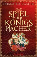 E-Book (epub) Das Spiel der Königsmacher von Priska Lo Cascio
