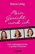 E-Book (epub) Mein Gewicht und ich von Elena Uhlig