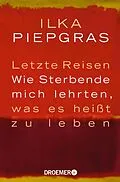 E-Book (epub) Letzte Reisen von Ilka Piepgras