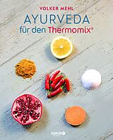 E-Book (epub) Ayurveda für den Thermomix von Volker Mehl
