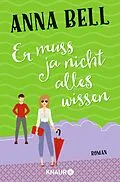 E-Book (epub) Er muss ja nicht alles wissen von Anna Bell