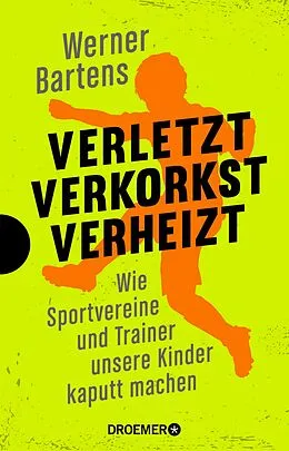 E-Book (epub) Verletzt, verkorkst, verheizt von Werner Bartens