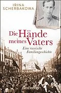 E-Book (epub) Die Hände meines Vaters von Irina Scherbakowa