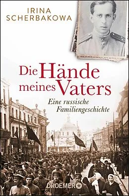 E-Book (epub) Die Hände meines Vaters von Irina Scherbakowa