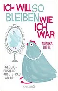E-Book (epub) Ich will so bleiben, wie ich war von Monika Bittl