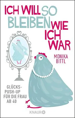 E-Book (epub) Ich will so bleiben, wie ich war von Monika Bittl