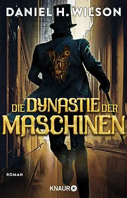 E-Book (epub) Die Dynastie der Maschinen von Daniel H. Wilson