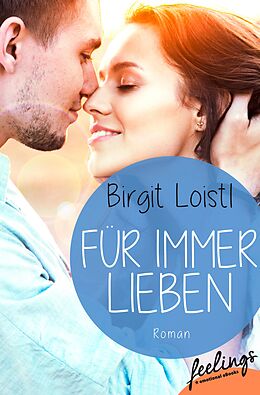 E-Book (epub) Für immer lieben von Birgit Loistl