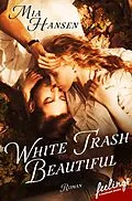 E-Book (epub) White Trash Beautiful von Mia Hansen