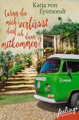 E-Book (epub) Wenn du mich verlässt, darf ich dann mitkommen? von Katja von Eysmondt