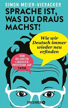 E-Book (epub) Sprache ist, was du draus machst! von Prof. Dr. Simon Meier-Vieracker