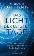 E-Book (epub) Das Licht der letzten Tage von Dr. Alexander Batthyány