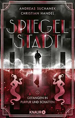 E-Book (epub) Spiegelstadt 2. Gefangen in Purpur und Schatten von Andreas Suchanek, Christian Handel