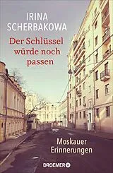 E-Book (epub) Der Schlüssel würde noch passen von Irina Scherbakowa