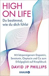 E-Book (epub) High on Life: Du bestimmst, wie du dich fühlst von David JP Phillips