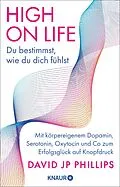 E-Book (epub) High on Life: Du bestimmst, wie du dich fühlst von David JP Phillips