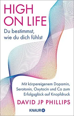 E-Book (epub) High on Life: Du bestimmst, wie du dich fühlst von David JP Phillips