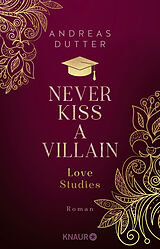 Kartonierter Einband Love Studies: Never Kiss a Villain von Andreas Dutter