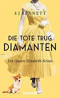E-Book (epub) Die Tote trug Diamanten von S. J. Bennett