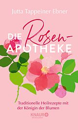 E-Book (epub) Die Rosen-Apotheke von Jutta Tappeiner Ebner