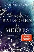 E-Book (epub) Vor uns das Rauschen des Meeres von Janine Ukena