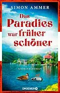 E-Book (epub) Das Paradies war früher schöner von Simon Ammer