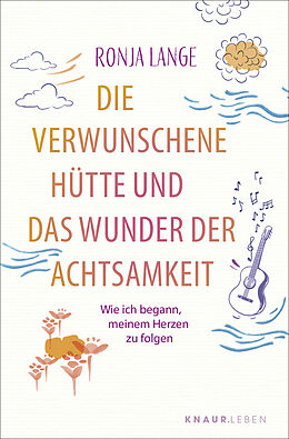 Kartonierter Einband Die verwunschene Hütte und das Wunder der Achtsamkeit von Ronja Lange