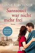 E-Book (epub) Sanssouci war nicht mehr frei von Liane Kirchner