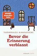 E-Book (epub) Bevor die Erinnerung verblasst von Toshikazu Kawaguchi