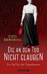Kartonierter Einband Die an den Tod nicht glauben von Cleo Sternberg