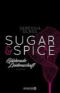 E-Book (epub) Sugar & Spice - Glühende Leidenschaft von Seressia Glass