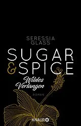E-Book (epub) Sugar & Spice - Wildes Verlangen von Seressia Glass