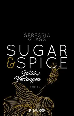 E-Book (epub) Sugar & Spice - Wildes Verlangen von Seressia Glass
