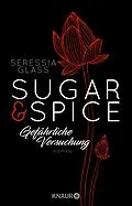 E-Book (epub) Sugar & Spice - Gefährliche Versuchung von Seressia Glass