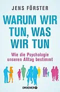 E-Book (epub) Warum wir tun, was wir tun von Jens Förster
