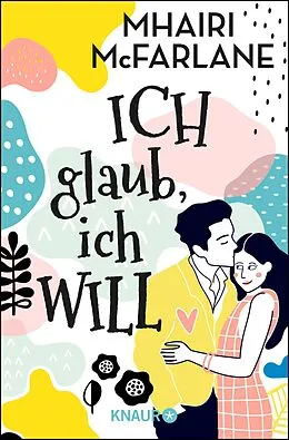 E-Book (epub) Ich glaub, ich will von Mhairi McFarlane