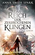 E-Book (epub) Das Reich der zerbrochenen Klingen von Anna Smith Spark