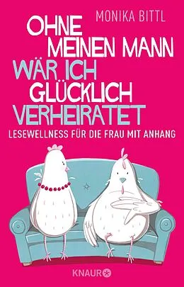 E-Book (epub) Ohne meinen Mann wär ich glücklich verheiratet von Monika Bittl