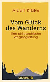 E-Book (epub) Vom Glück des Wanderns von Albert Kitzler