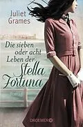 E-Book (epub) Die sieben oder acht Leben der Stella Fortuna von Juliet Grames