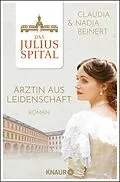E-Book (epub) Das Juliusspital. Ärztin aus Leidenschaft von Nadja Beinert, Claudia Beinert