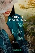 E-Book (epub) Die Jadelilie von Kirsty Manning
