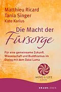 E-Book (epub) Die Macht der Fürsorge von Matthieu Ricard, Tania Singer, Kate Karius