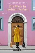 E-Book (epub) Die Welt in meinen Farben von Natascha Lusenti