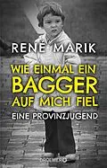 E-Book (epub) Wie einmal ein Bagger auf mich fiel von René Marik