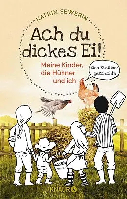 E-Book (epub) Ach du dickes Ei! - Meine Kinder, die Hühner und ich von Katrin Sewerin