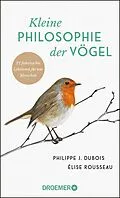 E-Book (epub) Kleine Philosophie der Vögel von Philippe J. Dubois, Élise Rousseau