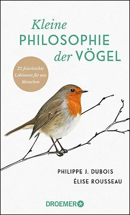 E-Book (epub) Kleine Philosophie der Vögel von Philippe J. Dubois, Élise Rousseau